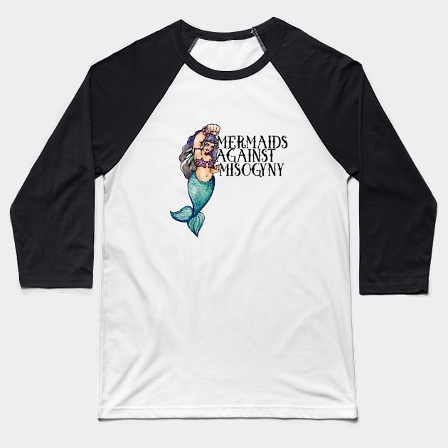 Mermaids against Misogyny Baseball T-Shirt by bubbsnugg